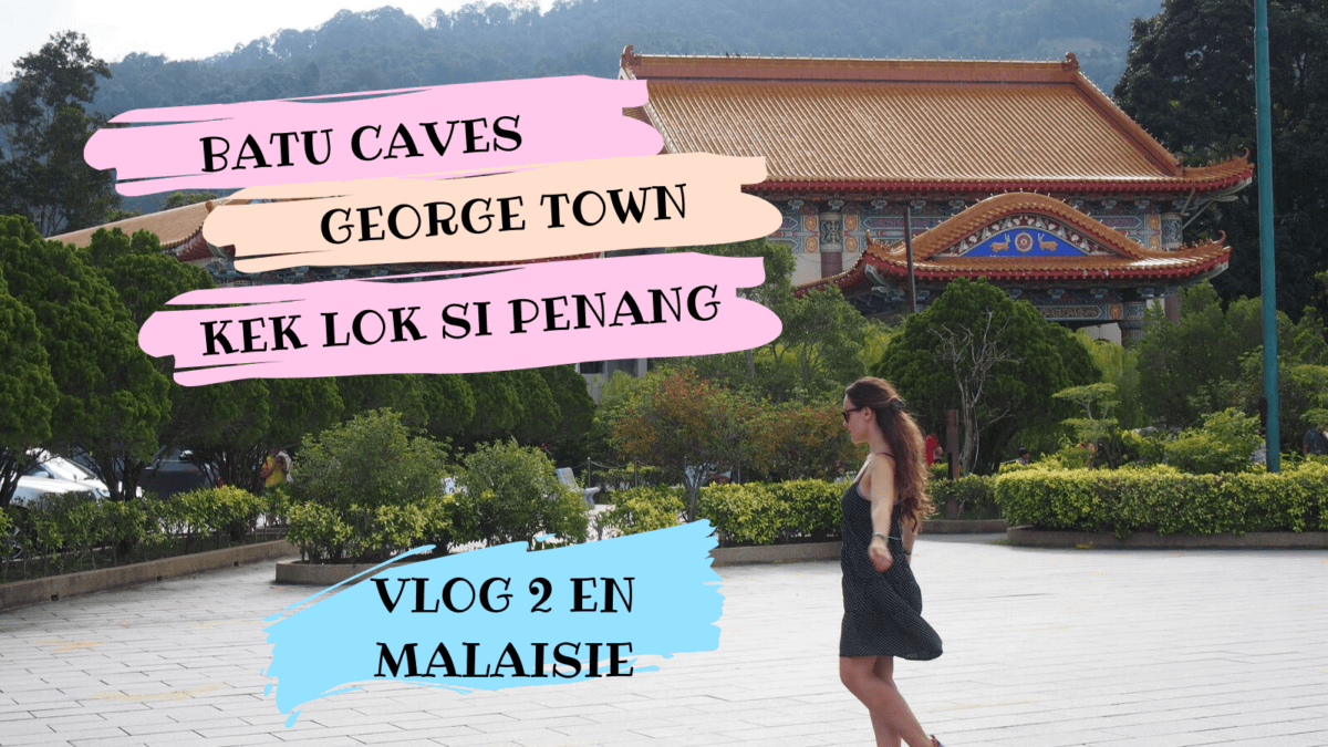 Vlog voyage en Malaisie, George Town à Penang